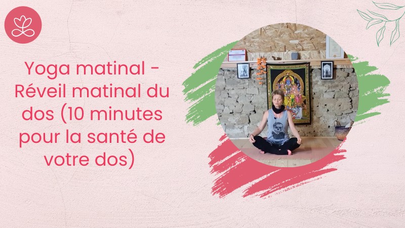 11 - Yoga matinal - Réveil matinal du dos (10 minutes pour la santé de votre dos) avec Joelle Heitgen
